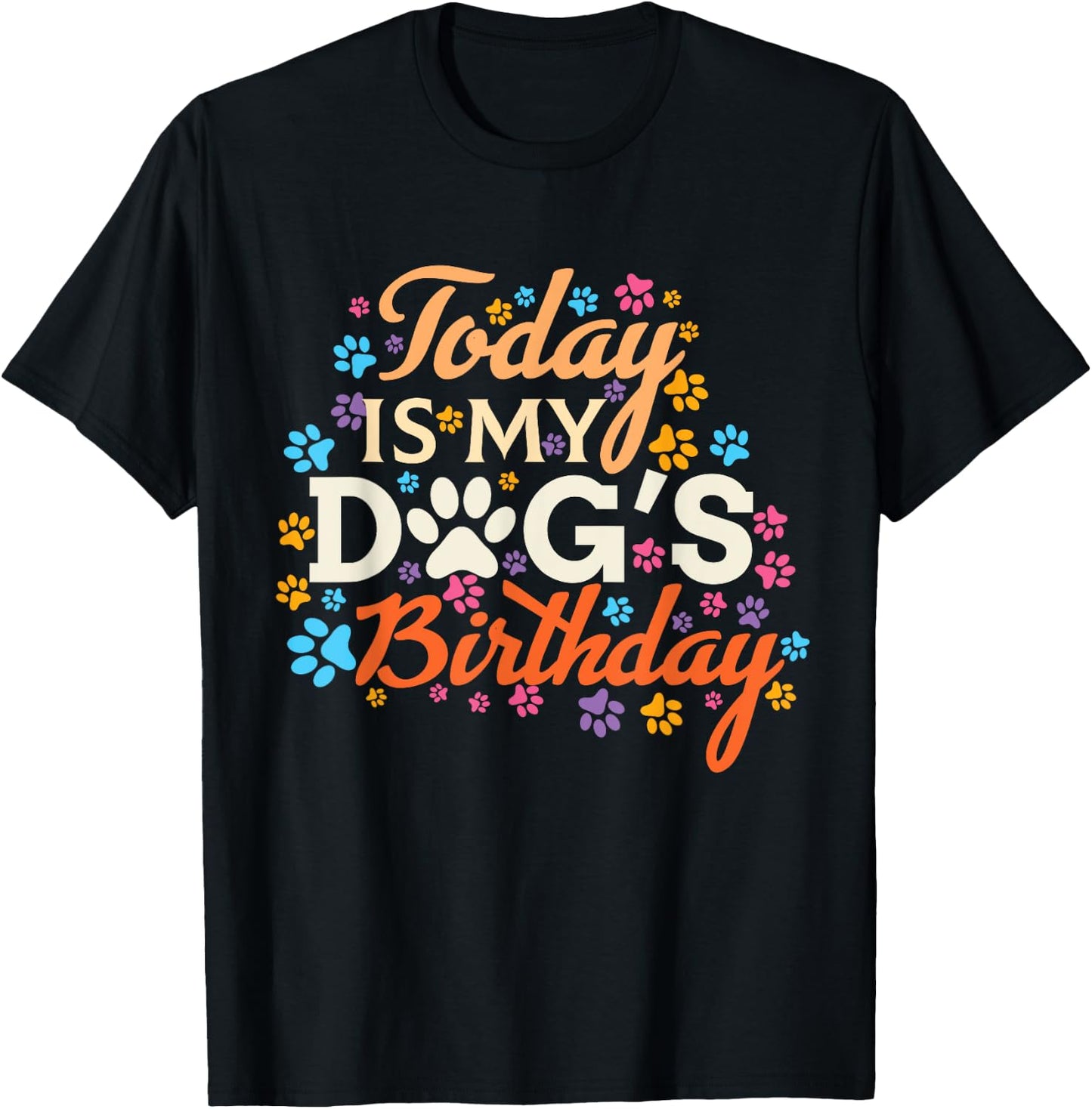 Today is My Dogs Birthday Boy Dog Mom Women Pet Owner Gifts T-Shirt - T-Shirt | Black