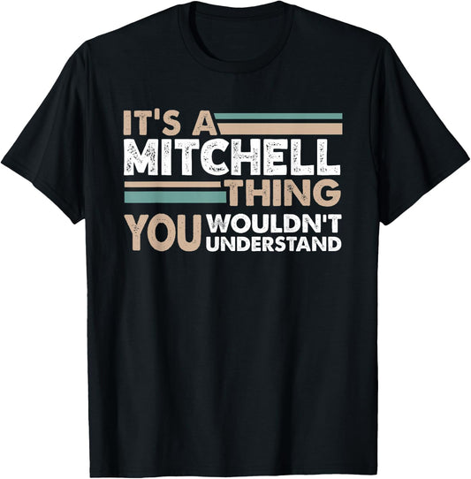 It's A Mitchell Thing You Wouldn't Understand Family Name T-Shirt - T-Shirt | Black