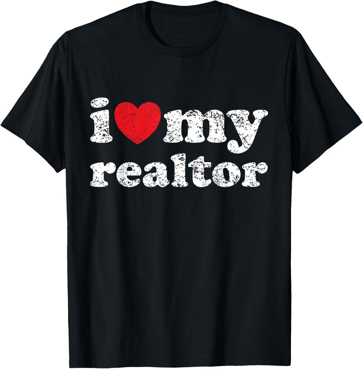 I Love My Realtor T-Shirt - T-Shirt | Black
