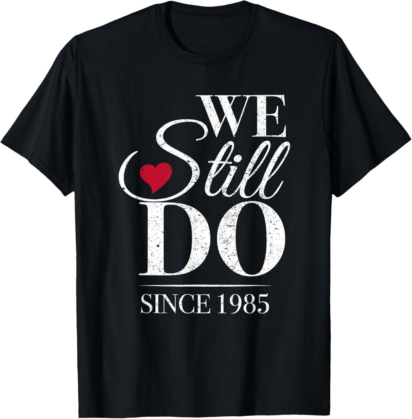 Romantic We Still Do Since 1985 - 40th Wedding Anniversary T-Shirt - T-Shirt | Black