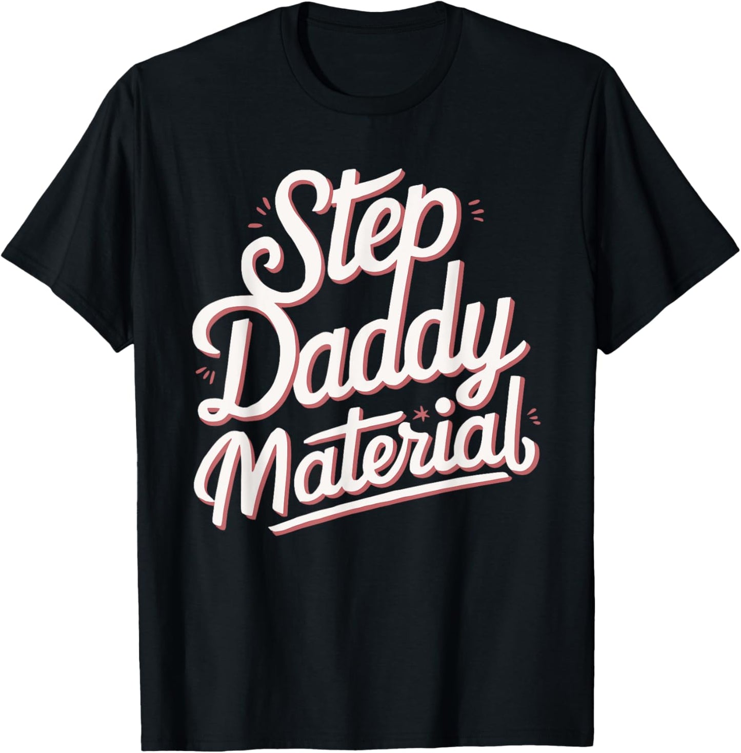 Step Daddy Material T-Shirt - T-Shirt | Black