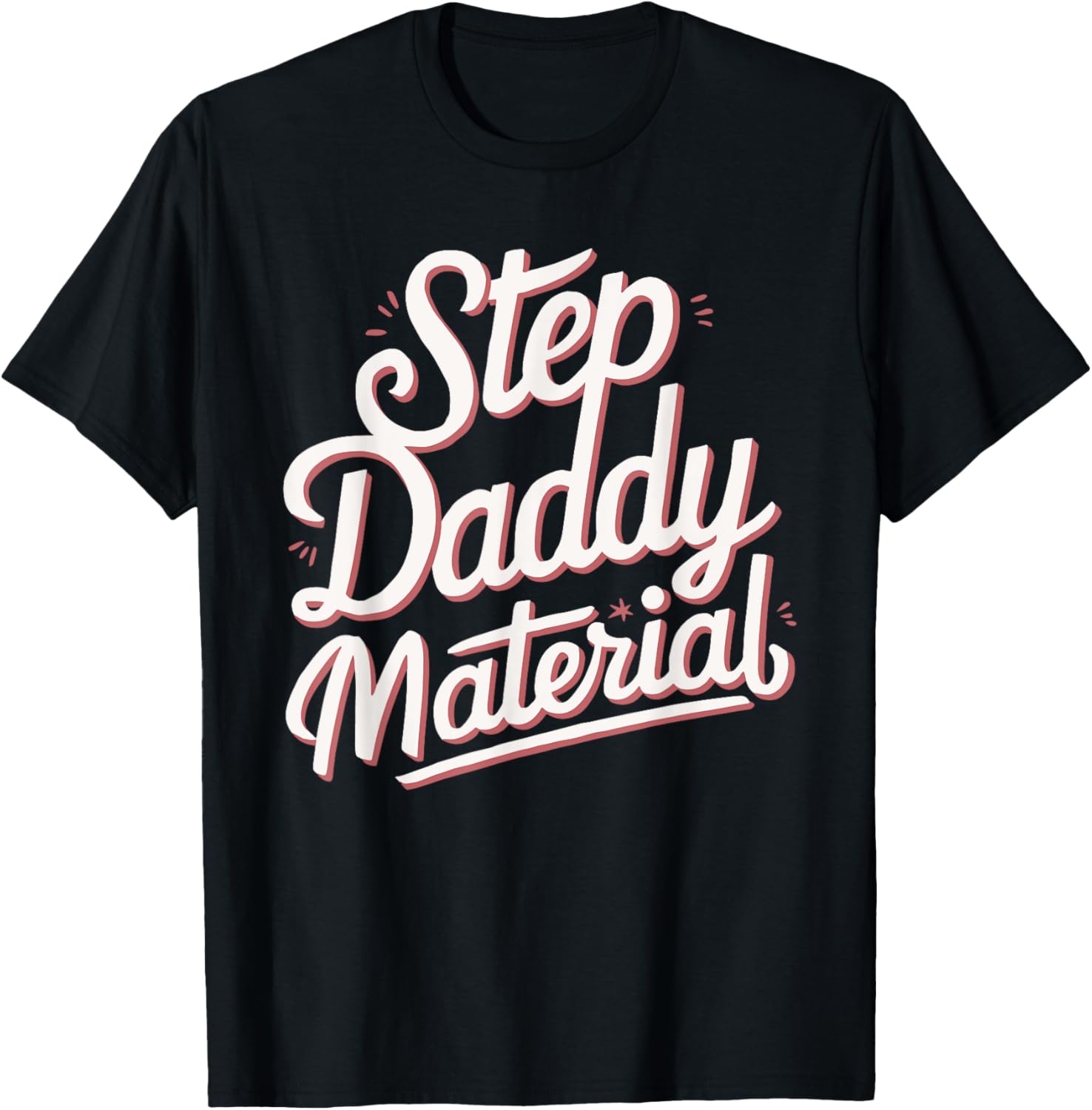 Step Daddy Material T-Shirt - T-Shirt | Black