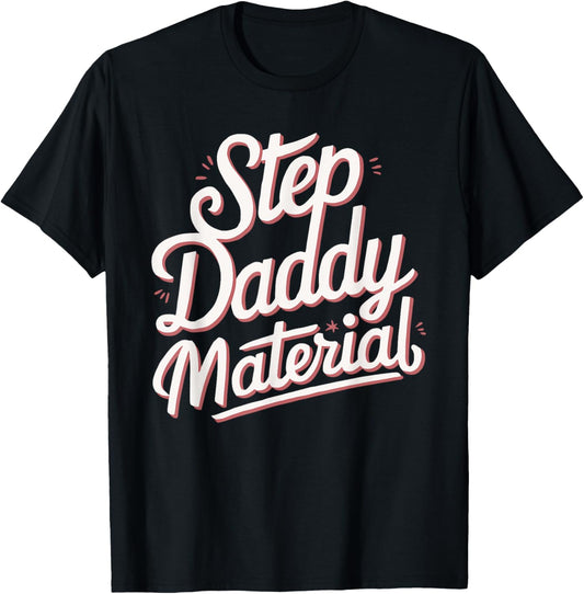 Step Daddy Material T-Shirt - T-Shirt | Black