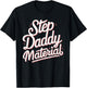 Step Daddy Material T-Shirt - T-Shirt | Black