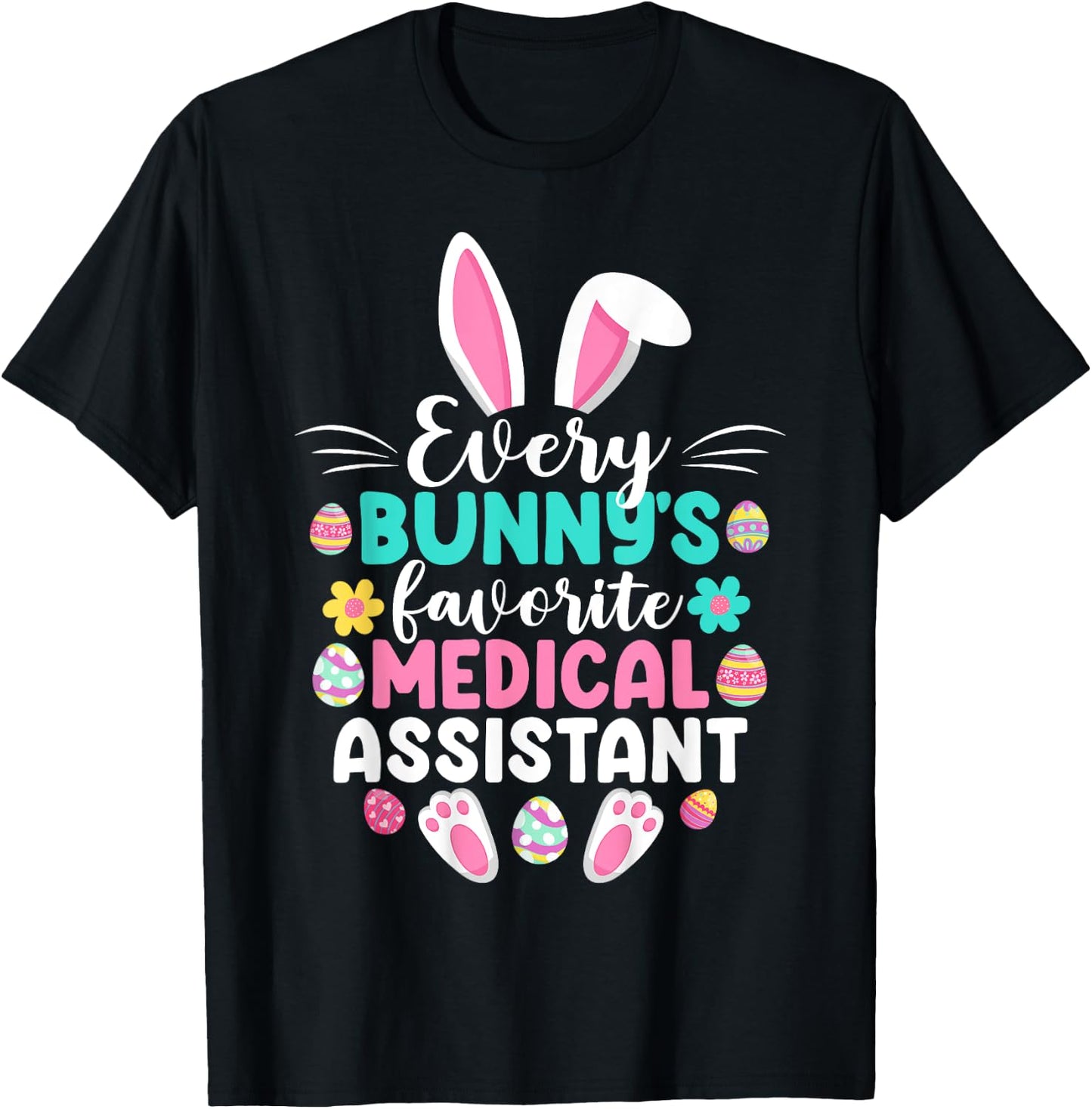 Every Bunny's Favorite Medical Assistant Funny Easter Day T-Shirt - T-Shirt | Black