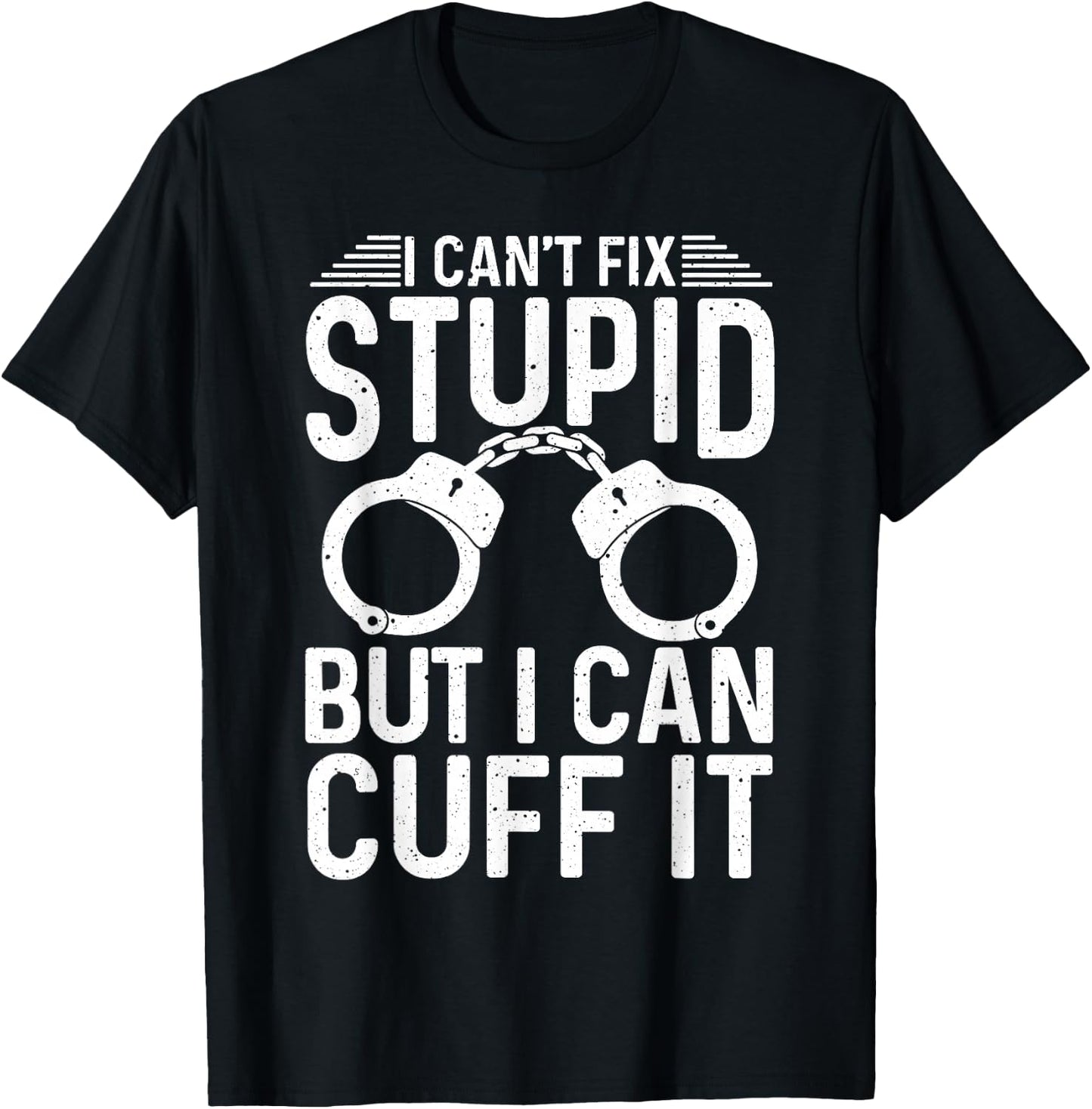 Cute Law Enforcer Sarcastic Humor Lover Designs -Adults Police Officer Humorous Black Medium T-Shirt - T-Shirt | Black