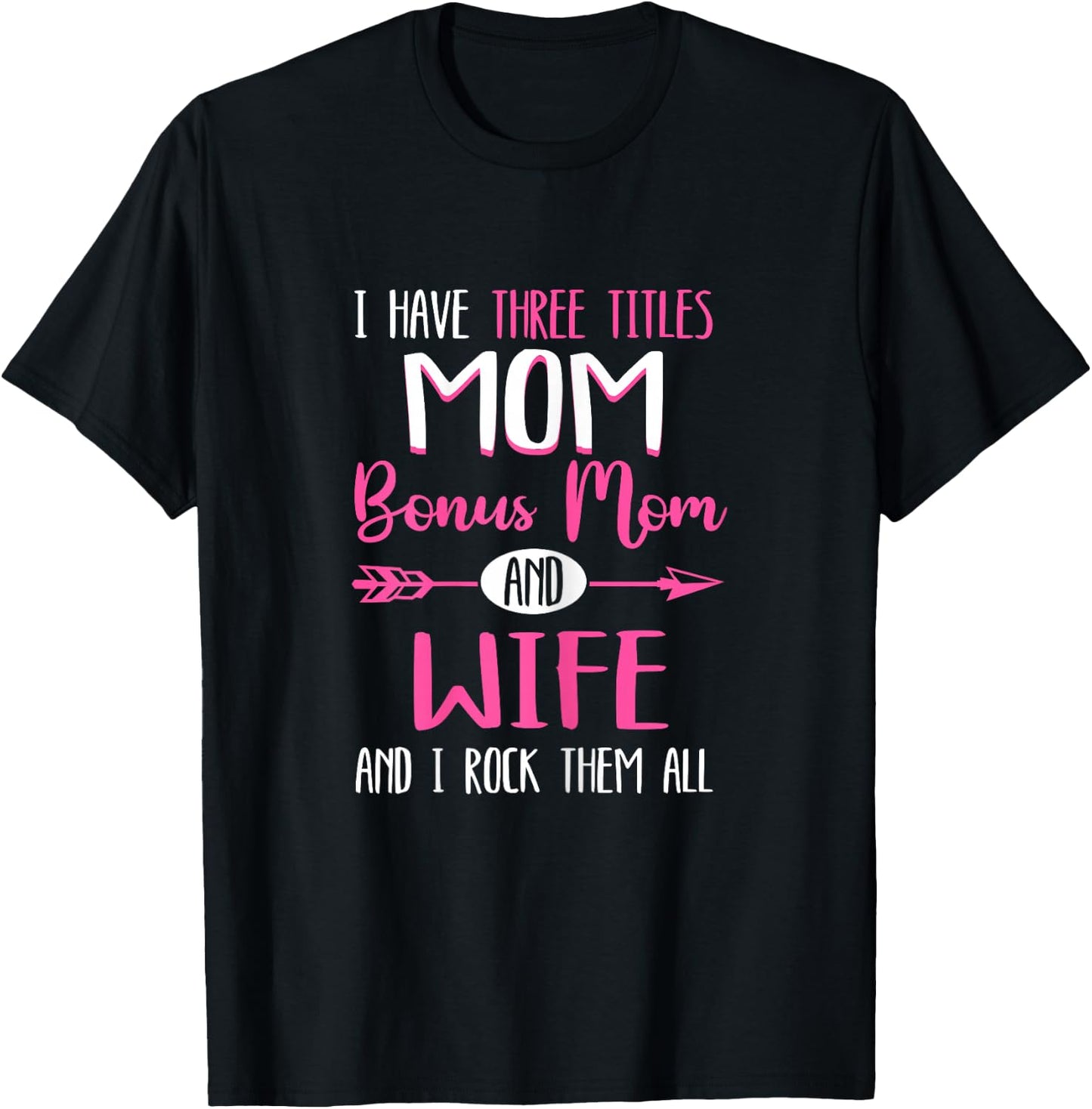 I Have Three Titles Mamma Bonus Mom Stepmom T-Shirt - T-Shirt | Black