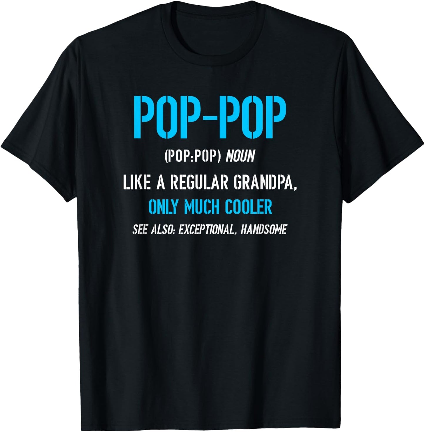 Pop-Pop Gift: Like A Regular Funny Definition Much Cooler T-Shirt - T-Shirt | Black