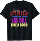 Look Like A Girl Act Like A Lady Think Like A Man Roll Boss T-Shirt - T-Shirt | Black
