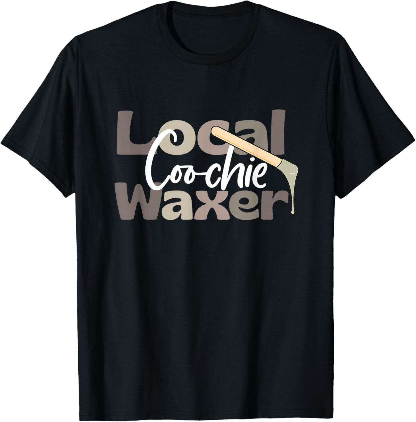 Local Coochie Waxer Waxing Esthetician Coochie Waxer T-Shirt - T-Shirt | Black