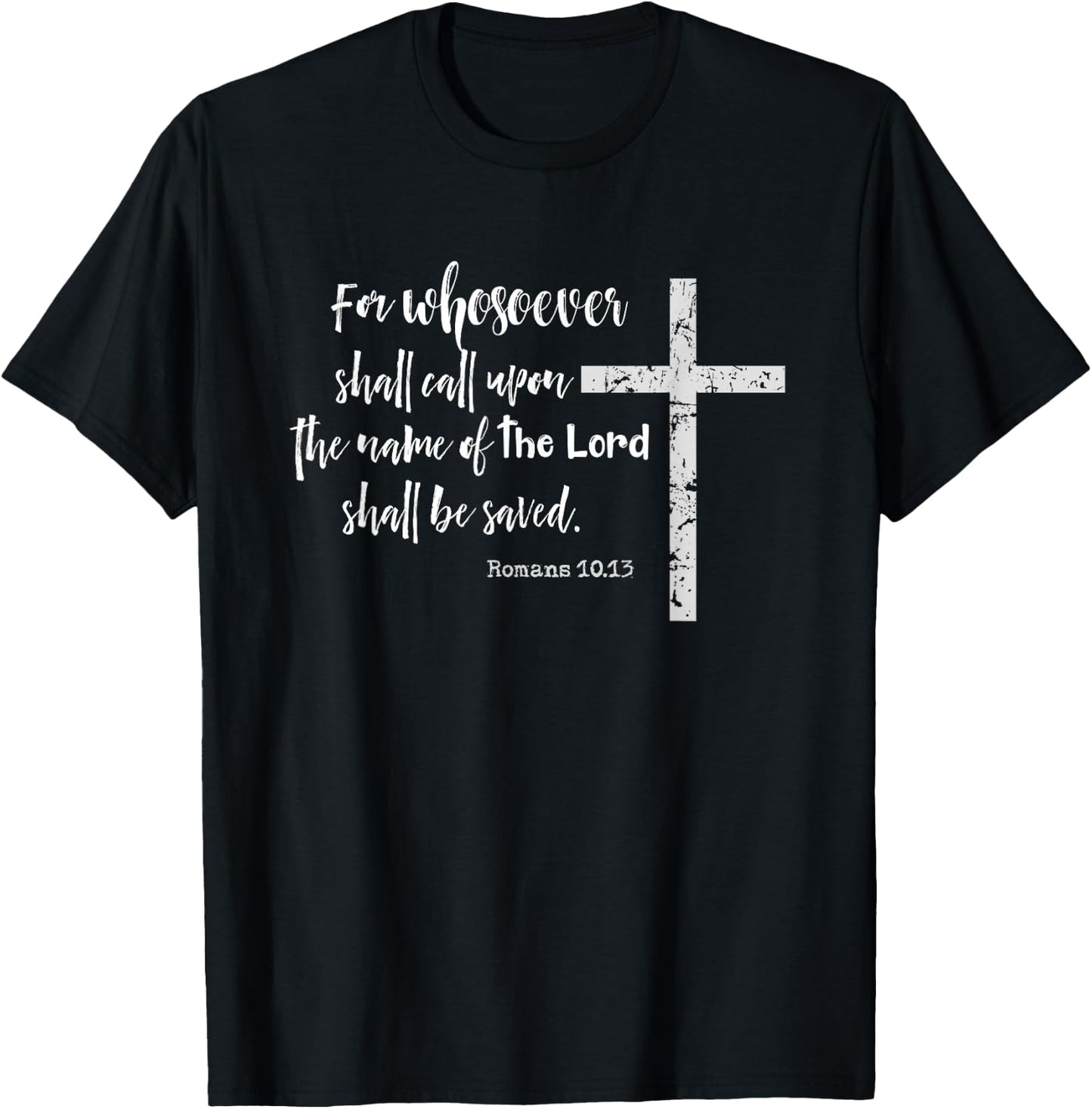 Christian KJV Scripture Whosoever Calls Romans 10.13 T-Shirt - T-Shirt | Black