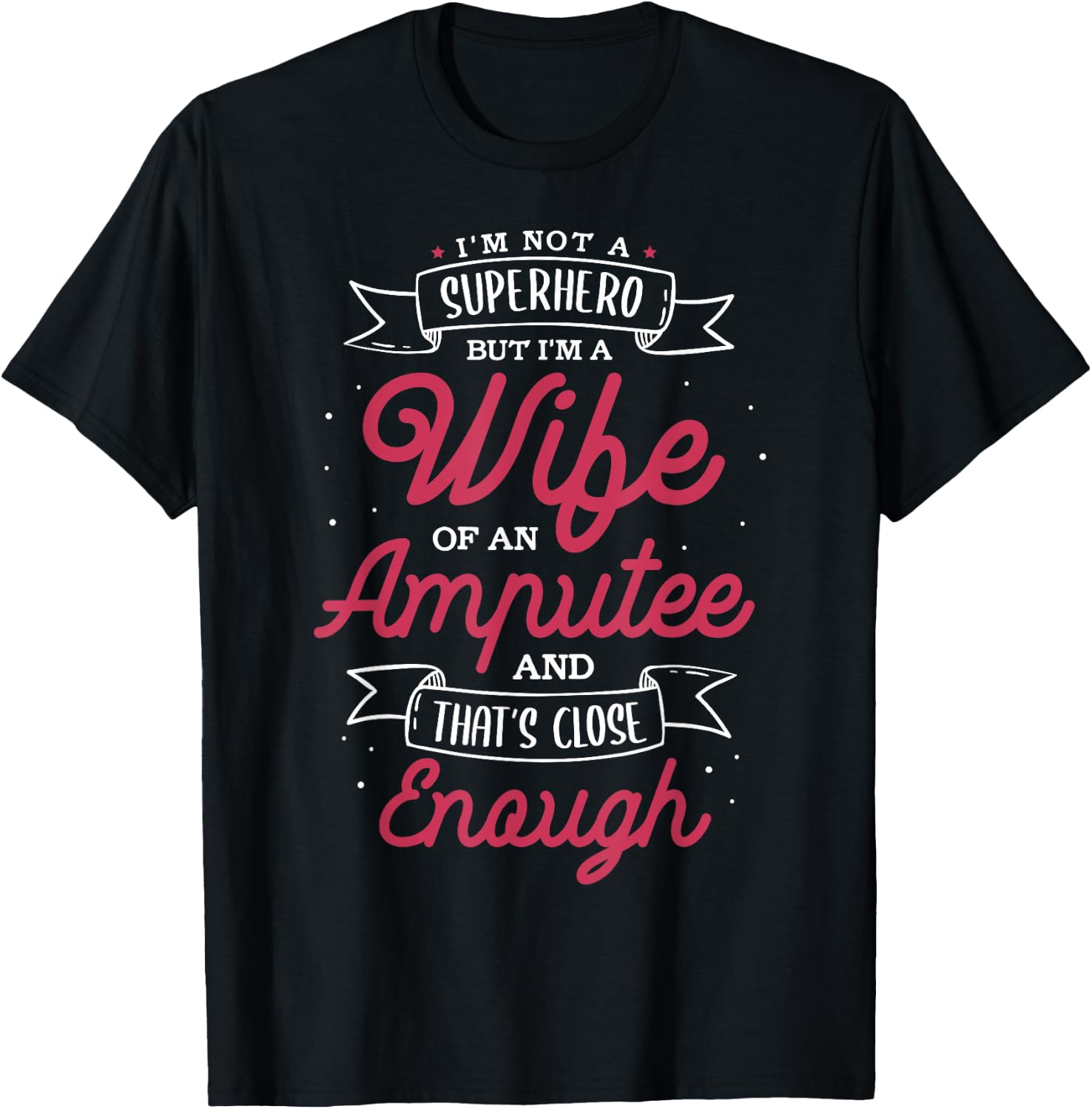 I'm not a superhero but I'm a wife of an Amputee T-Shirt - T-Shirt | Black