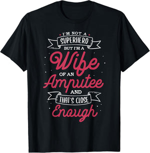 I'm not a superhero but I'm a wife of an Amputee T-Shirt - T-Shirt | Black