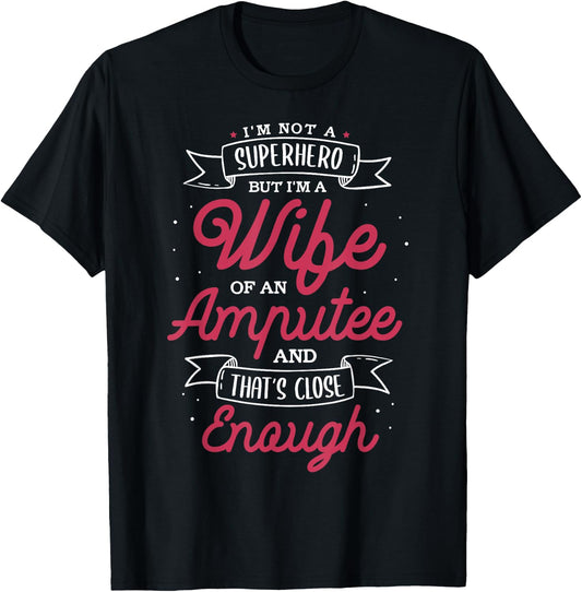 I'm not a superhero but I'm a wife of an Amputee T-Shirt - T-Shirt | Black