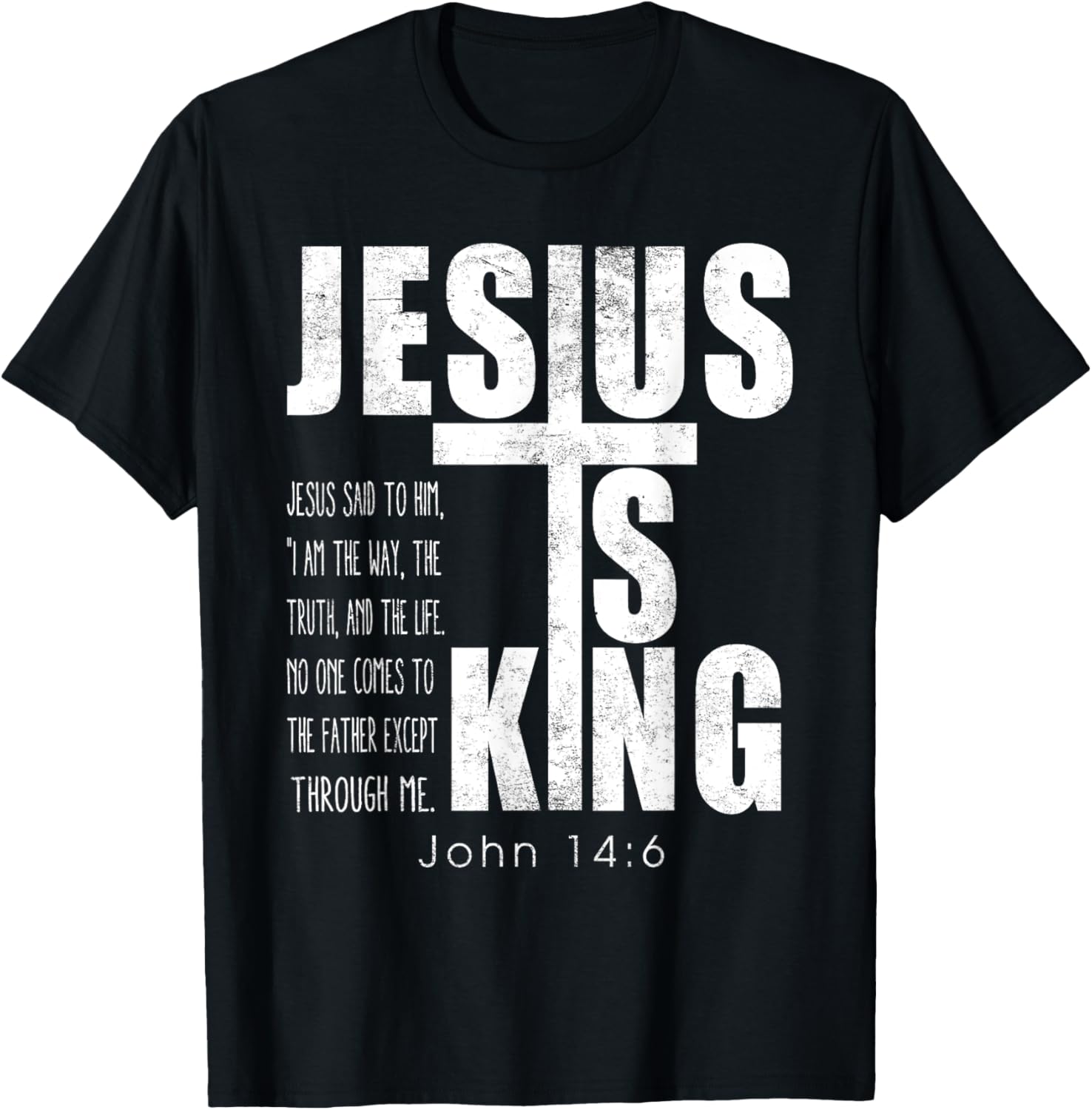 Jesus Is King. Jesus Said To Him, I Am The Way Bible Verse T-Shirt - T-Shirt | Black