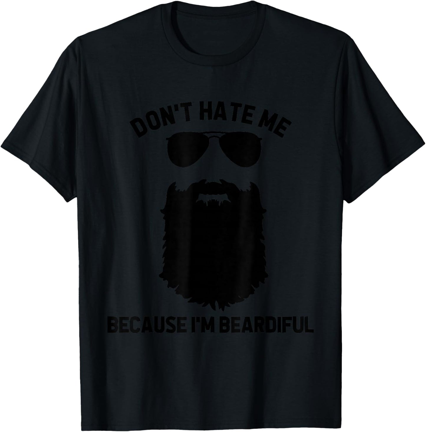 Beard Lover Don't Hate Me Because I'm Beardiful T-Shirt - T-Shirt | Black