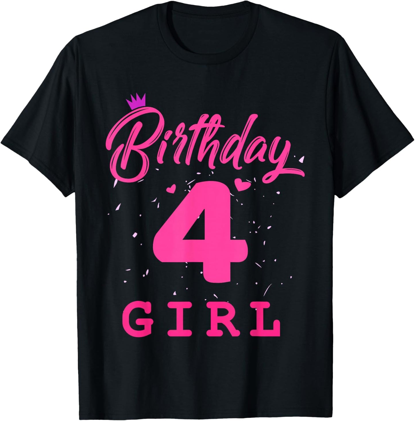 Happy Birthday, Girls 4th Party 4 Years Old Bday T-Shirt - T-Shirt | Black