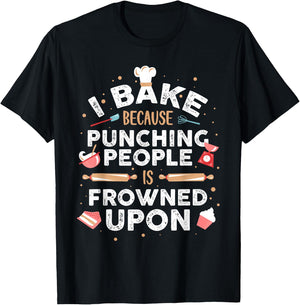 I Bake Because Punching People Is Frowned Upon T-Shirt - T-Shirt | Black
