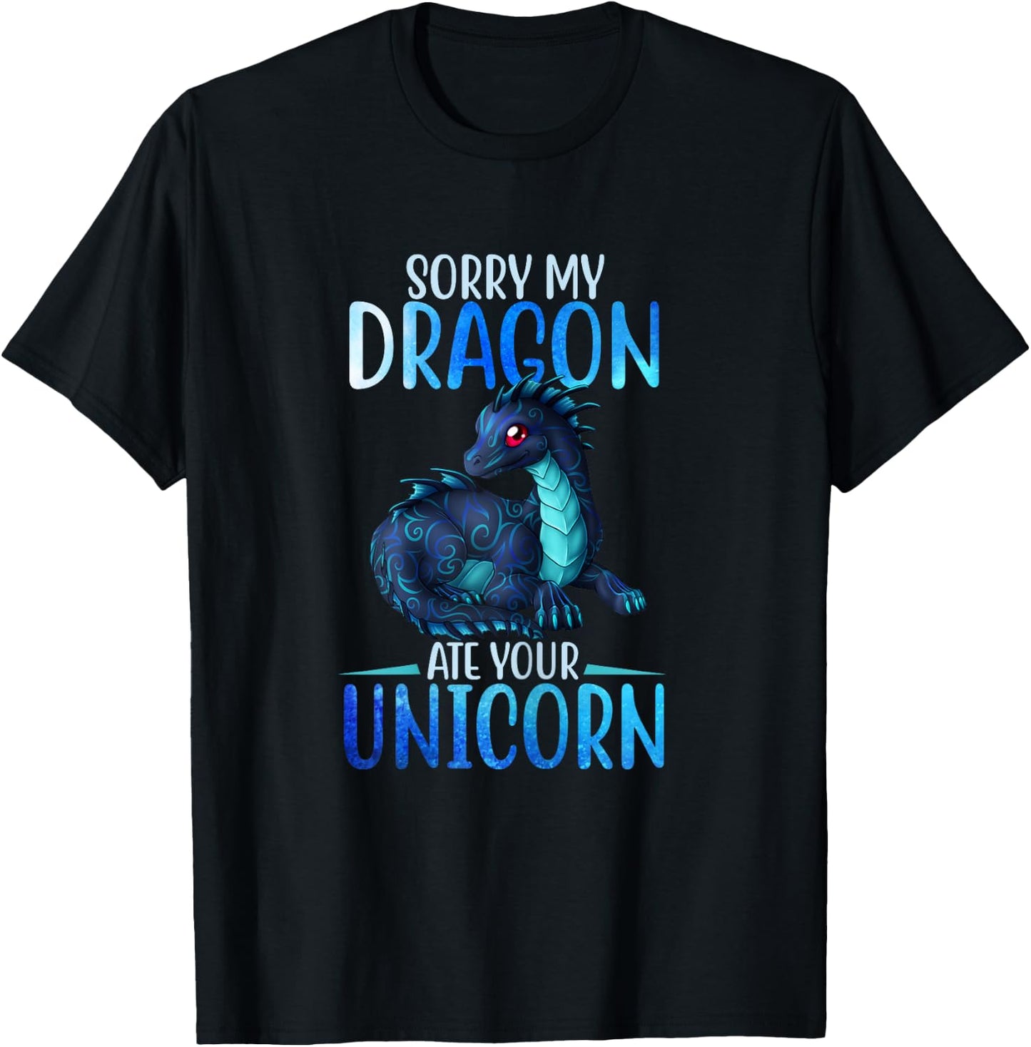Sorry My Dragon Ate Your Unicorn Funny Shirt Gift Girls T-Shirt - T-Shirt | Black