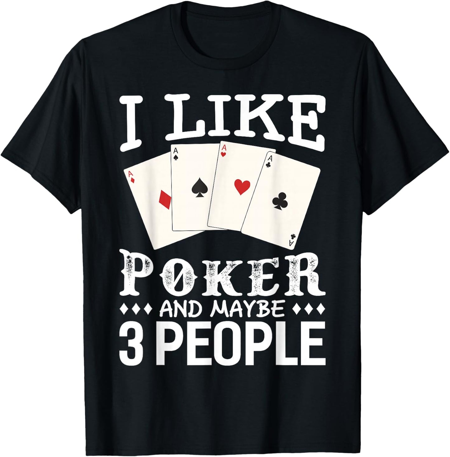 Funny Poker I Like Poker and Maybe 3 People Poker T-Shirt - T-Shirt | Black