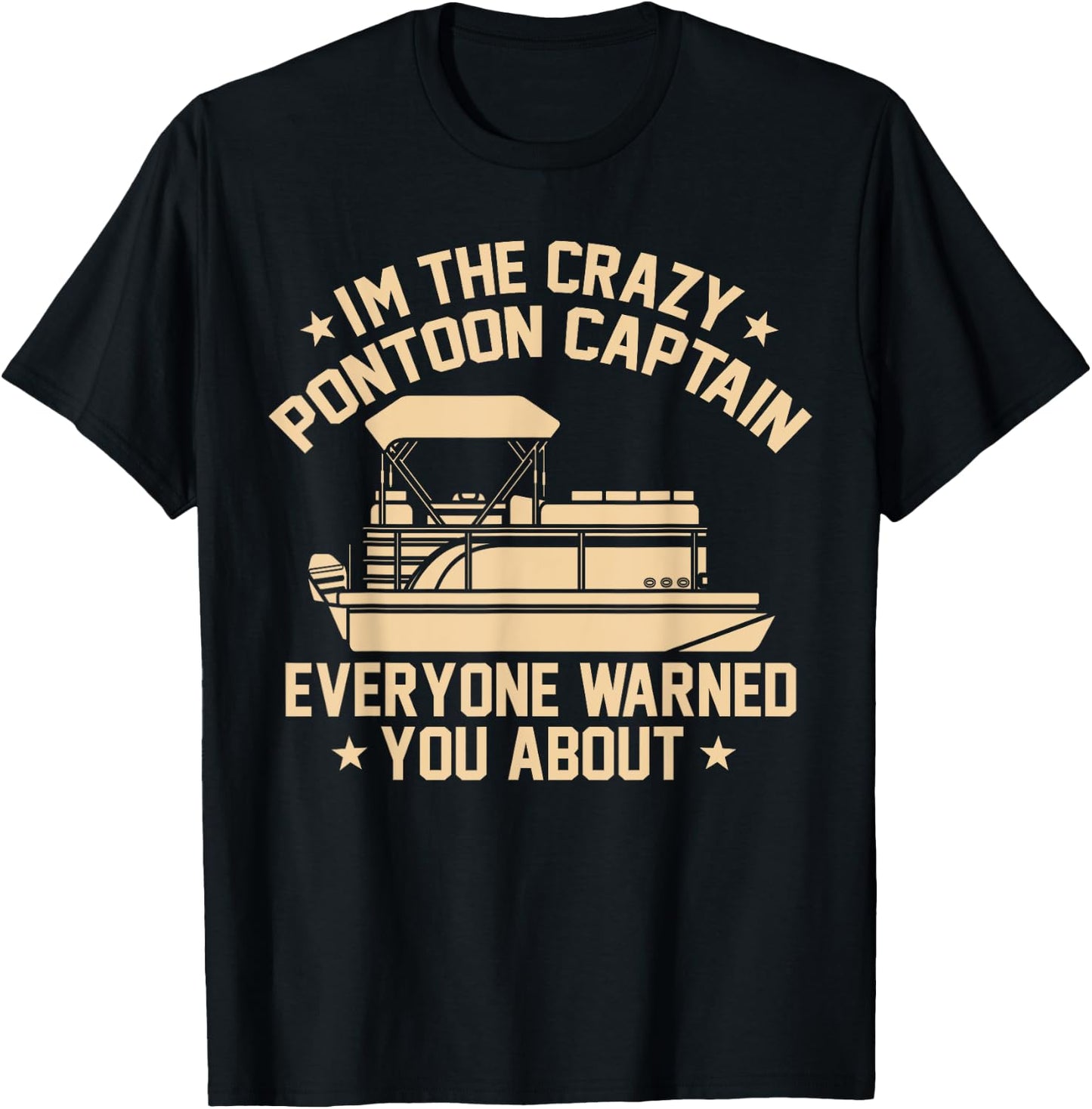 I'm the crazy Pontoon Captain Pontoon Boat Pontooning Gift T-Shirt - T-Shirt | Black
