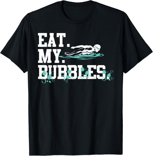 Eat My Bubbles Funny Swimming Gift Swimmer Swim Team T-Shirt - T-Shirt | Black