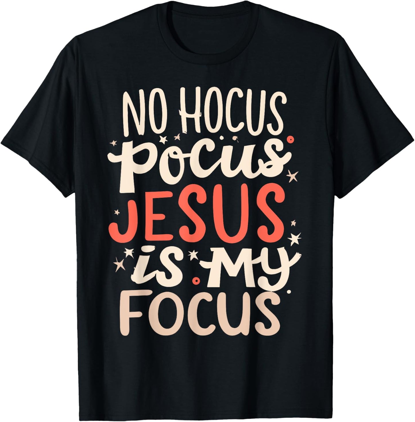 No Hocus Pocus Jesus Is My Focus T-Shirt - T-Shirt | Black