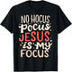 No Hocus Pocus Jesus Is My Focus T-Shirt - T-Shirt | Black