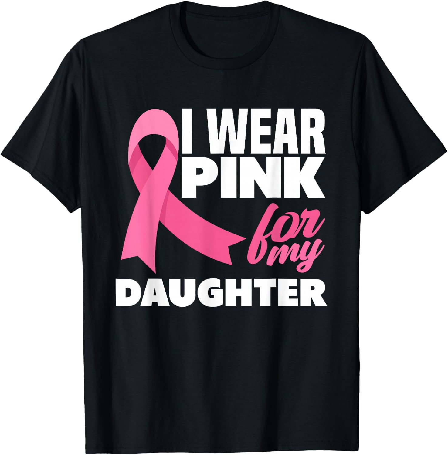 I Wear Pink For My Daughter Breast Cancer Awareness T-Shirt - T-Shirt | Black