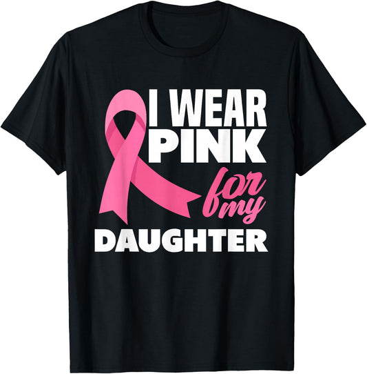 I Wear Pink For My Daughter Breast Cancer Awareness T-Shirt - T-Shirt | Black