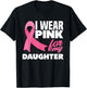 I Wear Pink For My Daughter Breast Cancer Awareness T-Shirt - T-Shirt | Black