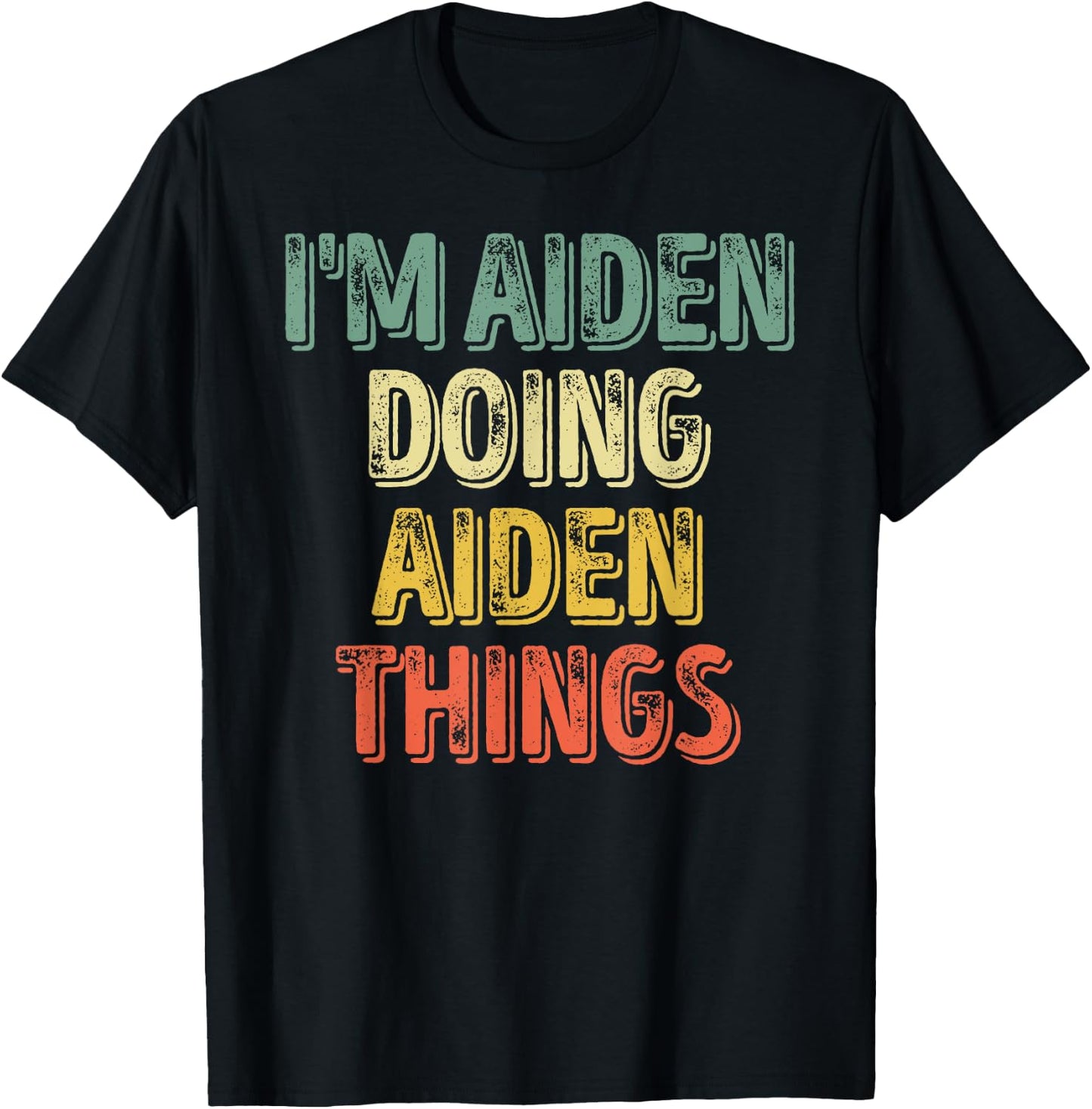 I'm Aiden Doing Aiden Things Shirt Personalized First Name T-Shirt - T-Shirt | Black