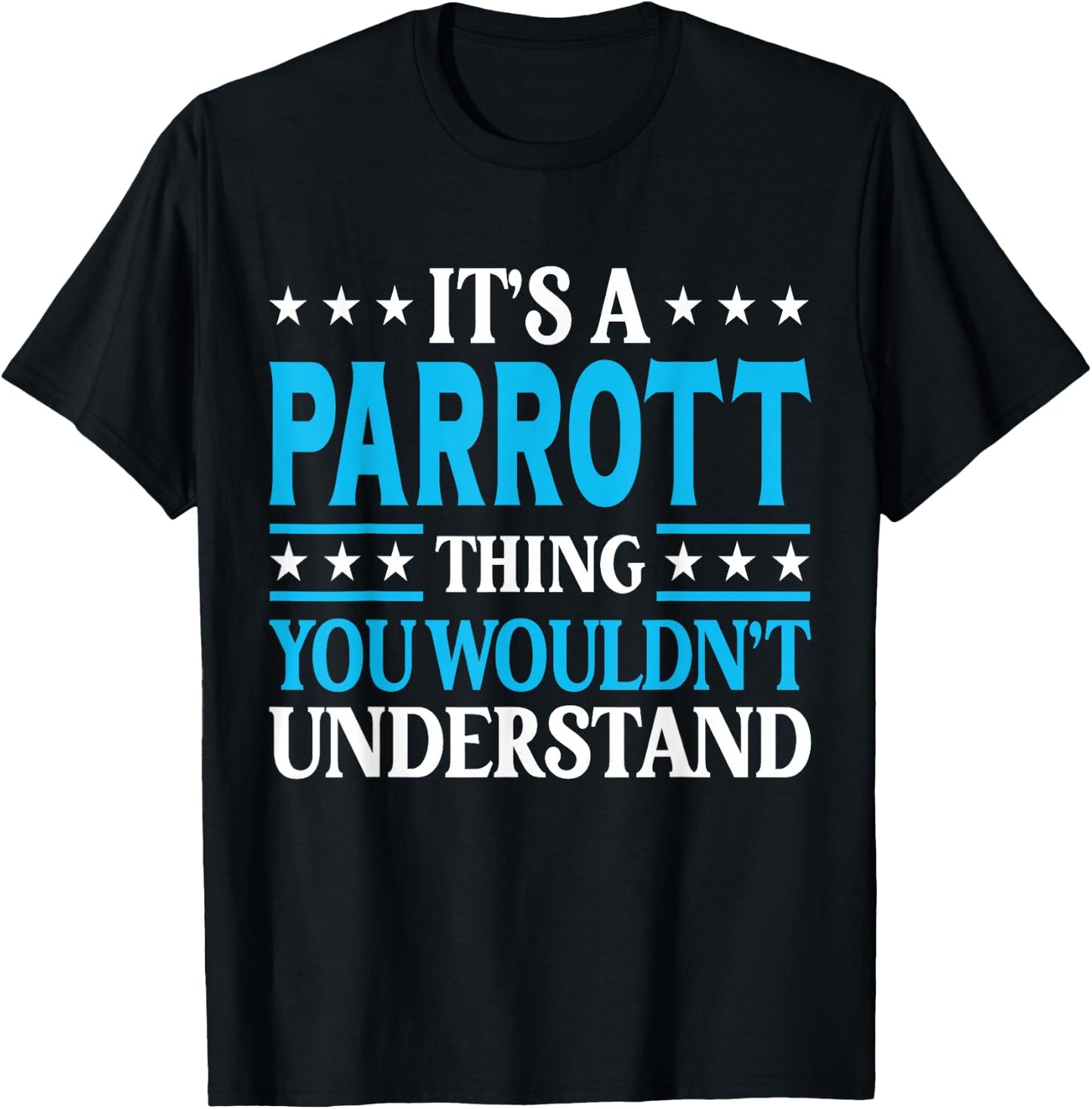 It's A Parrott Thing Surname Funny Family Last Name Parrott T-Shirt - T-Shirt | Black