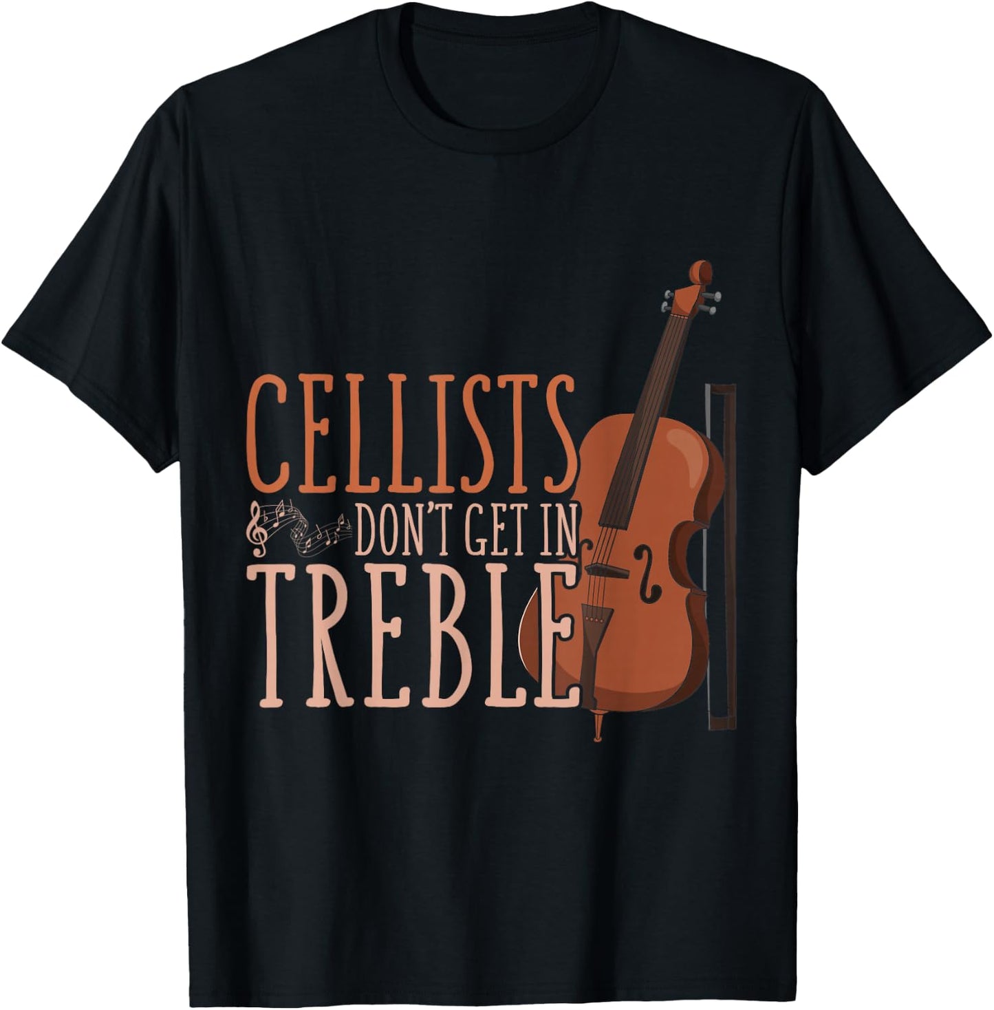 Cellists Don't Get in Trouble Funny Cello T-Shirt - T-Shirt | Black