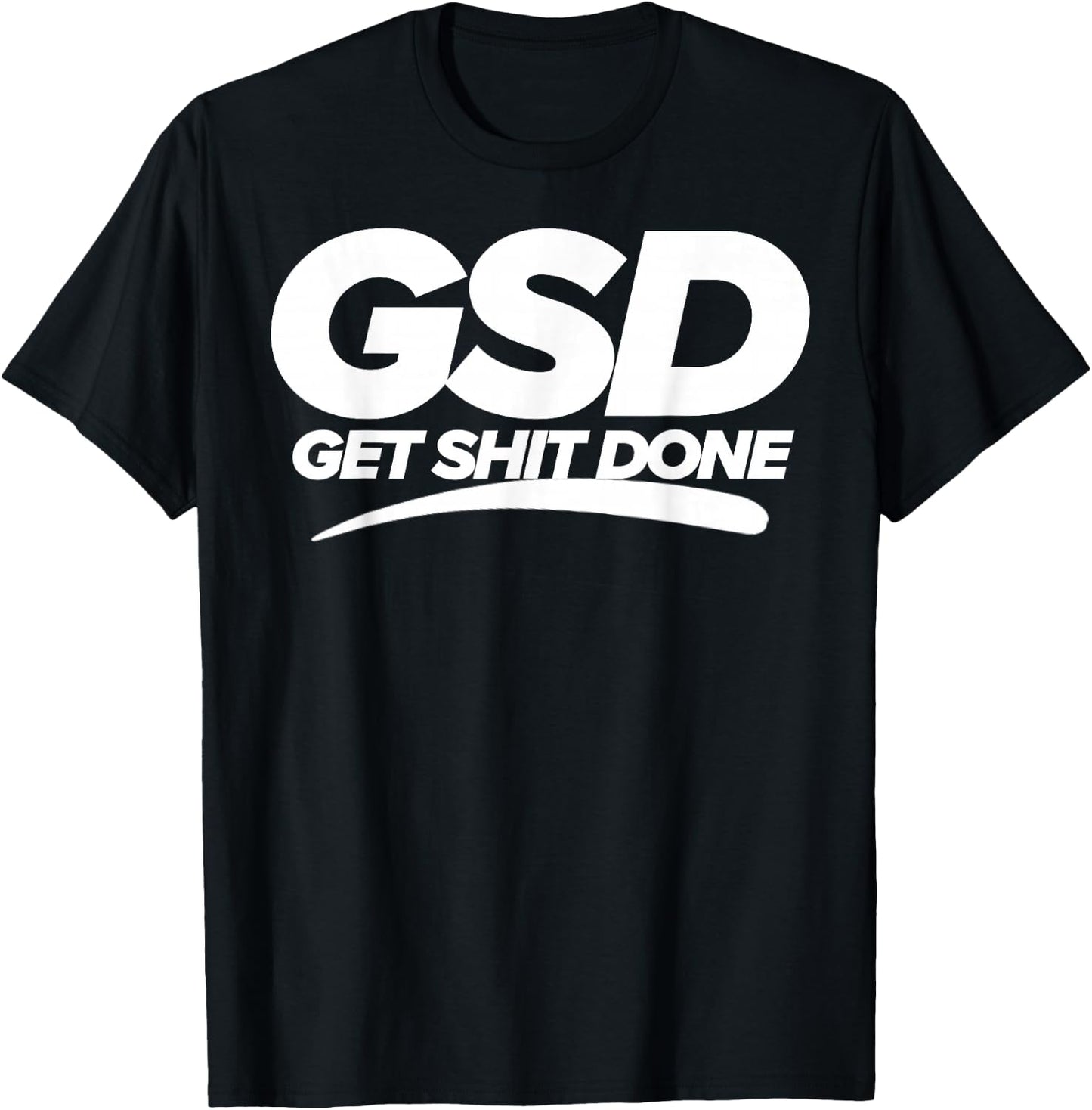 Get Shit Done GSD new year new me motivation T-Shirt - T-Shirt | Black