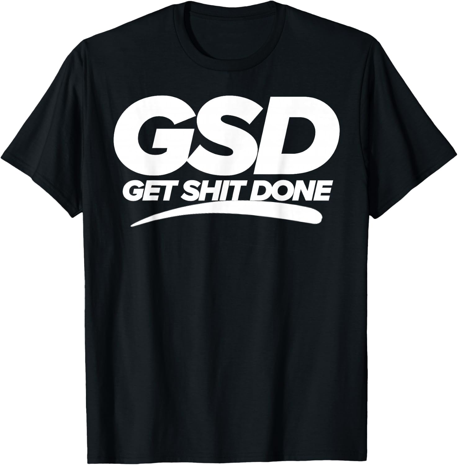 Get Shit Done GSD new year new me motivation T-Shirt - T-Shirt | Black