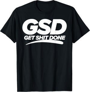 Get Shit Done GSD new year new me motivation T-Shirt - T-Shirt | Black