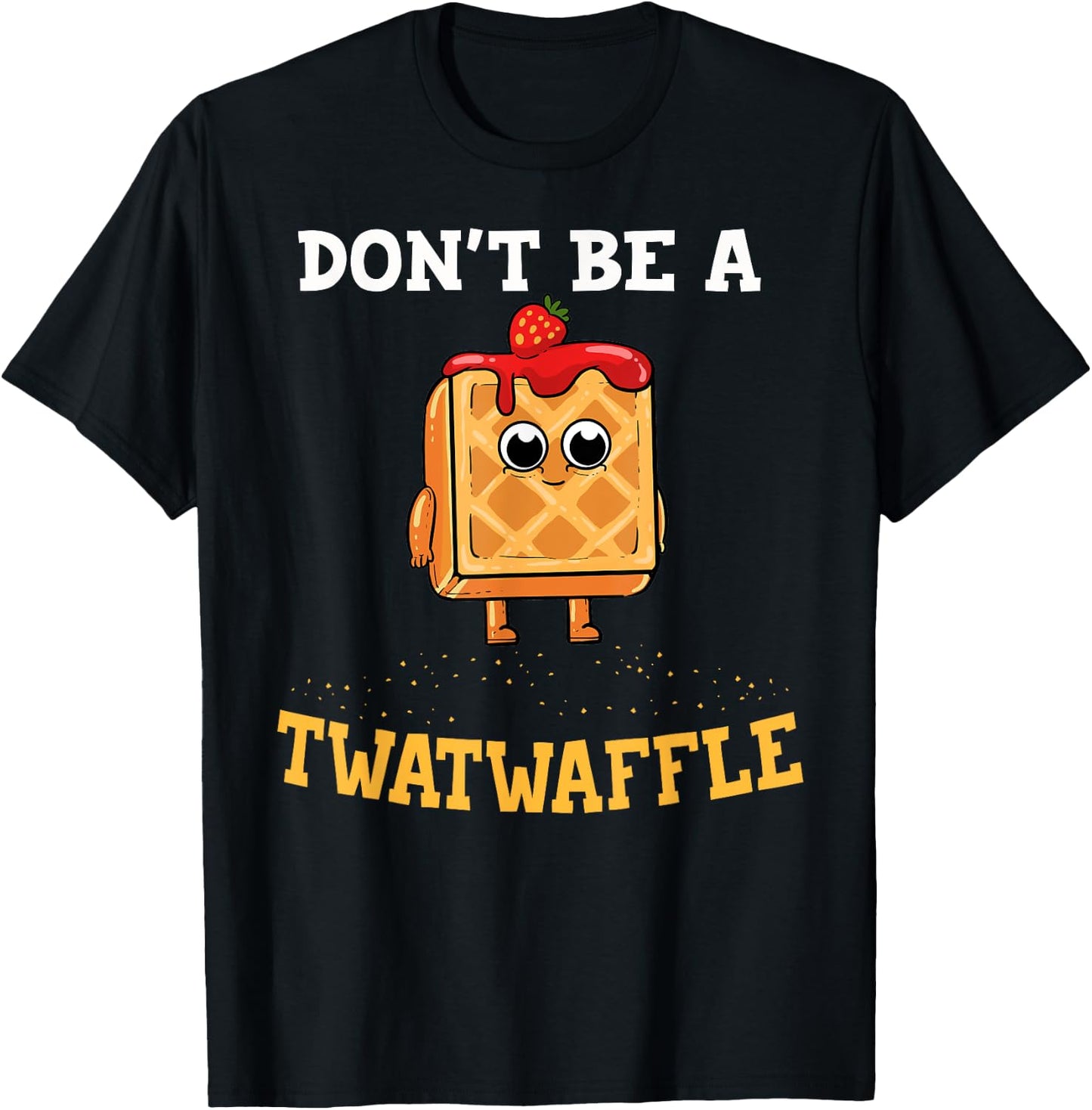 Don't Be A Twatwaffle Gift Waffle Maker T-Shirt - T-Shirt | Black