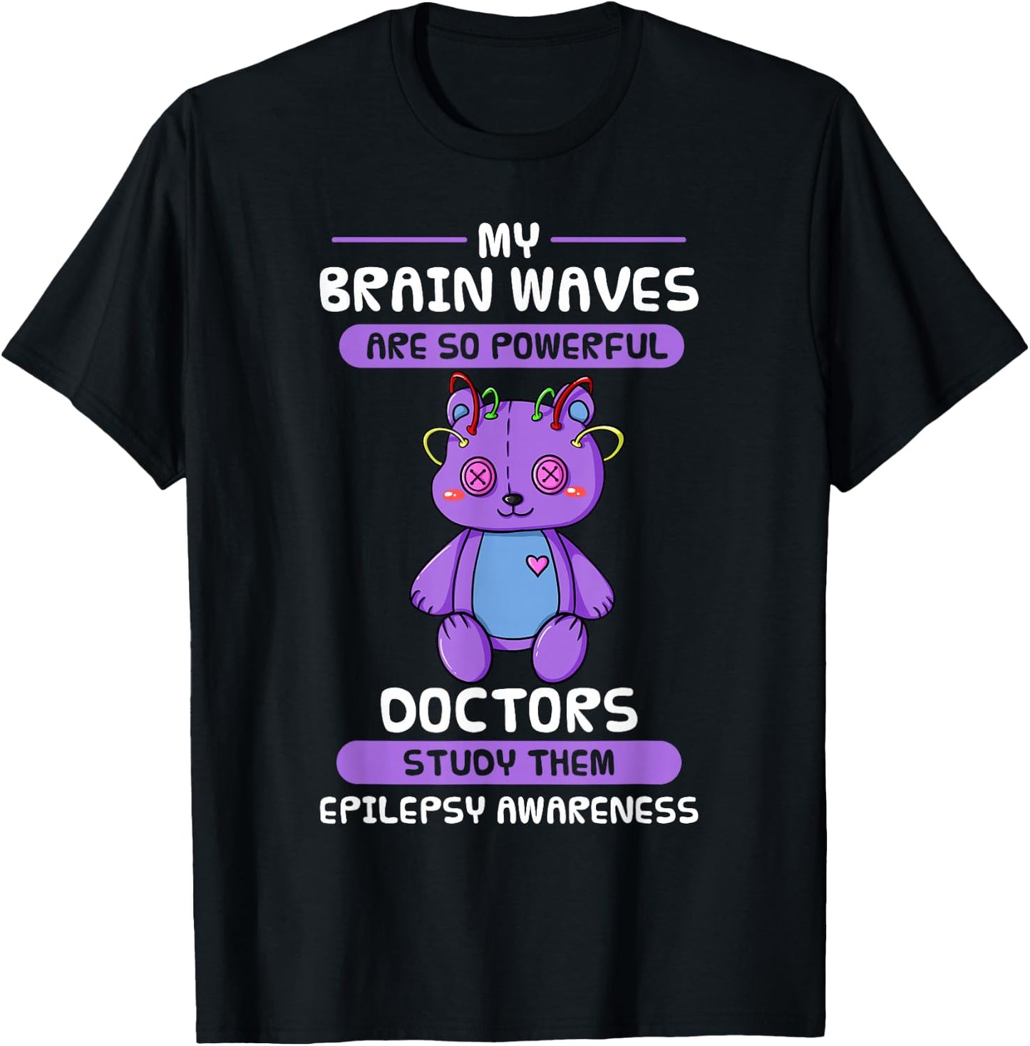 My Brain Waves Are So Powerful Doctors Study Them Epilepsy T-Shirt - T-Shirt | Black