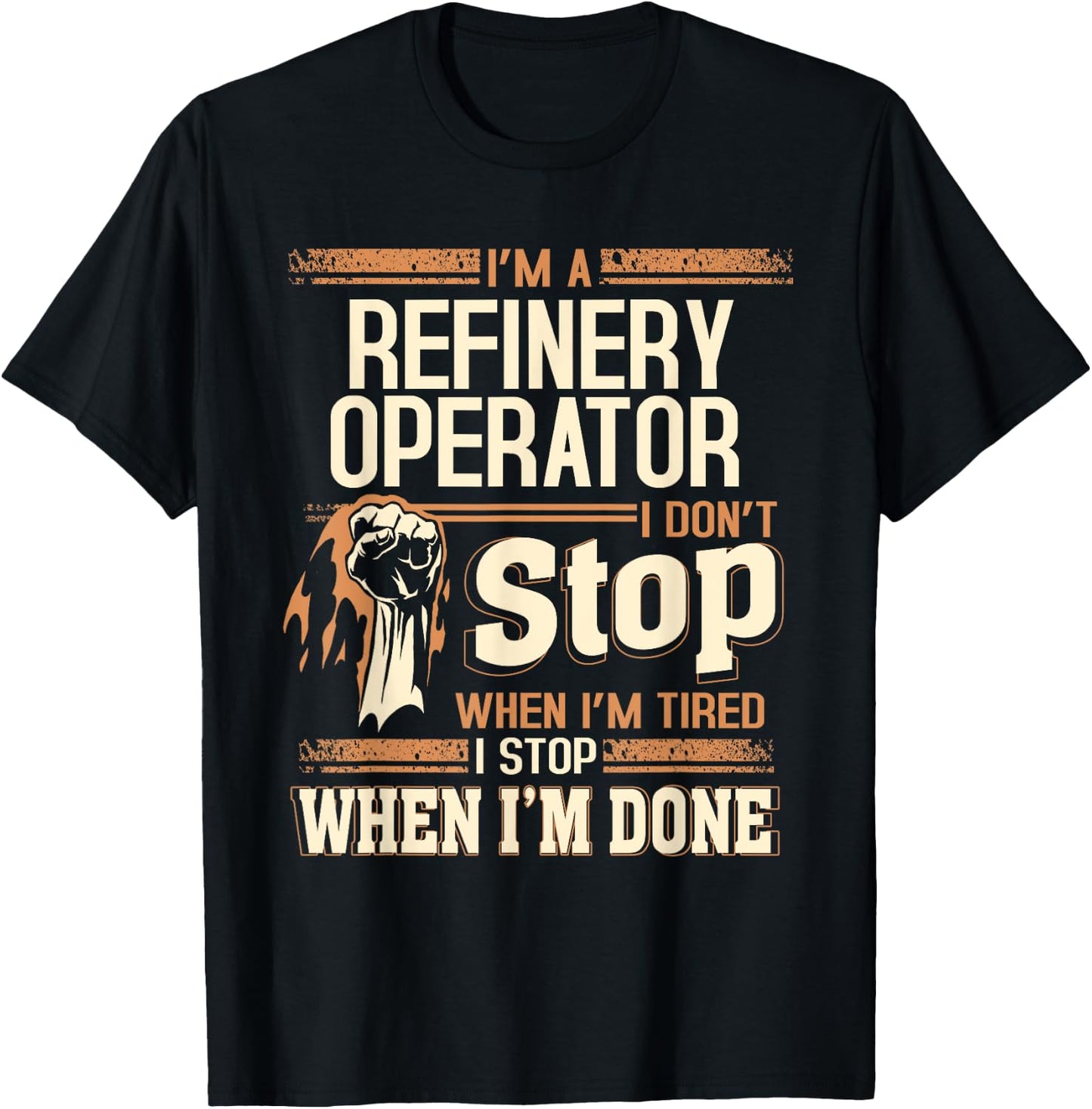 I'm A Refinery Operator I Don't Stop T-Shirt - T-Shirt | Black