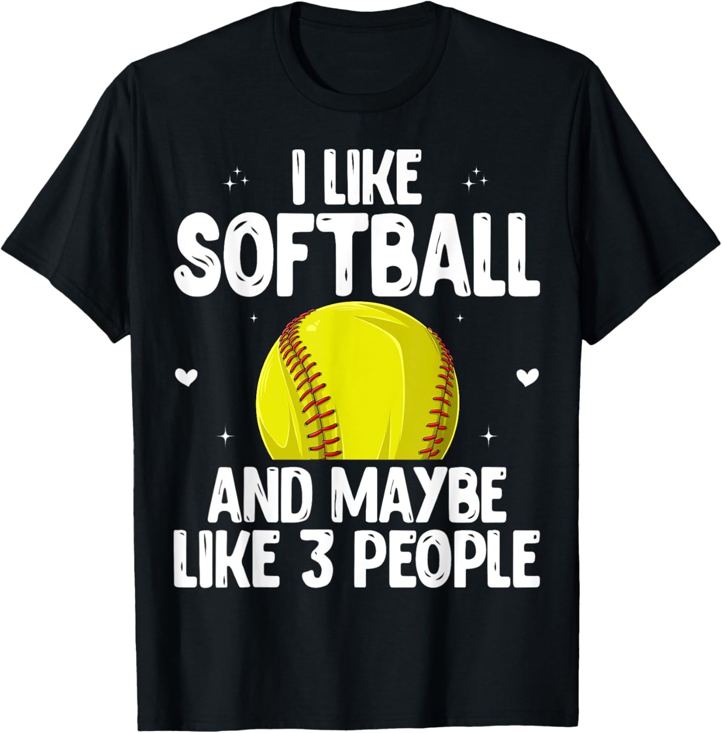 Softball Player - I Like Softball And Maybe Like 3 People T-Shirt - T-Shirt | Black