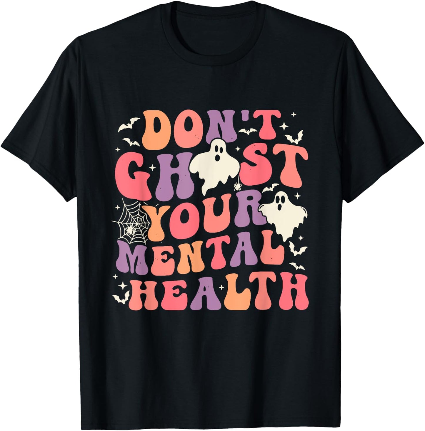 Don't Ghost Your Mental Health Feeling Halloween Spooky Cute T-Shirt - T-Shirt | Black
