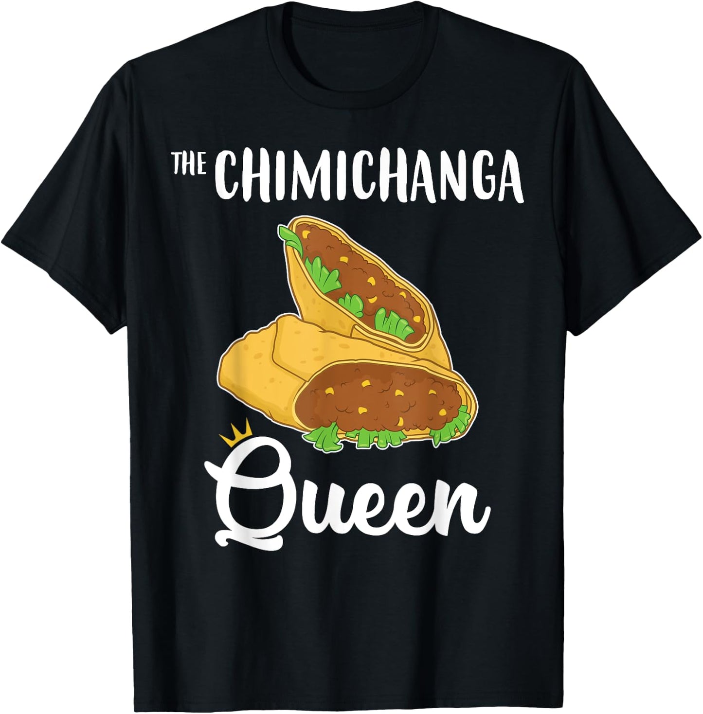 Funny Tex Mex Food The Chimichanga Queen T-Shirt - T-Shirt | Black