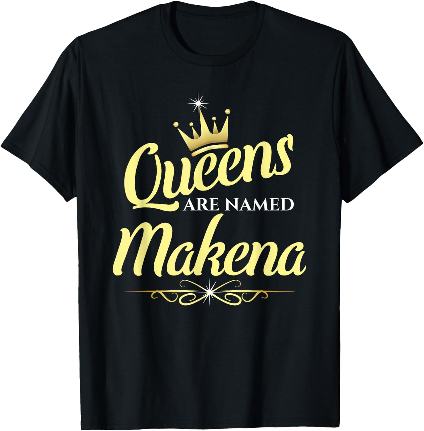Queens Are Named Makena T-Shirt - T-Shirt | Black