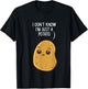Potatoes I Don't Know I'm Just a Potato T-Shirt - T-Shirt | Black