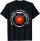 I'm Sorry, Dave. I'm Afraid I Can't Do That. Apparel T-Shirt - T-Shirt | Black