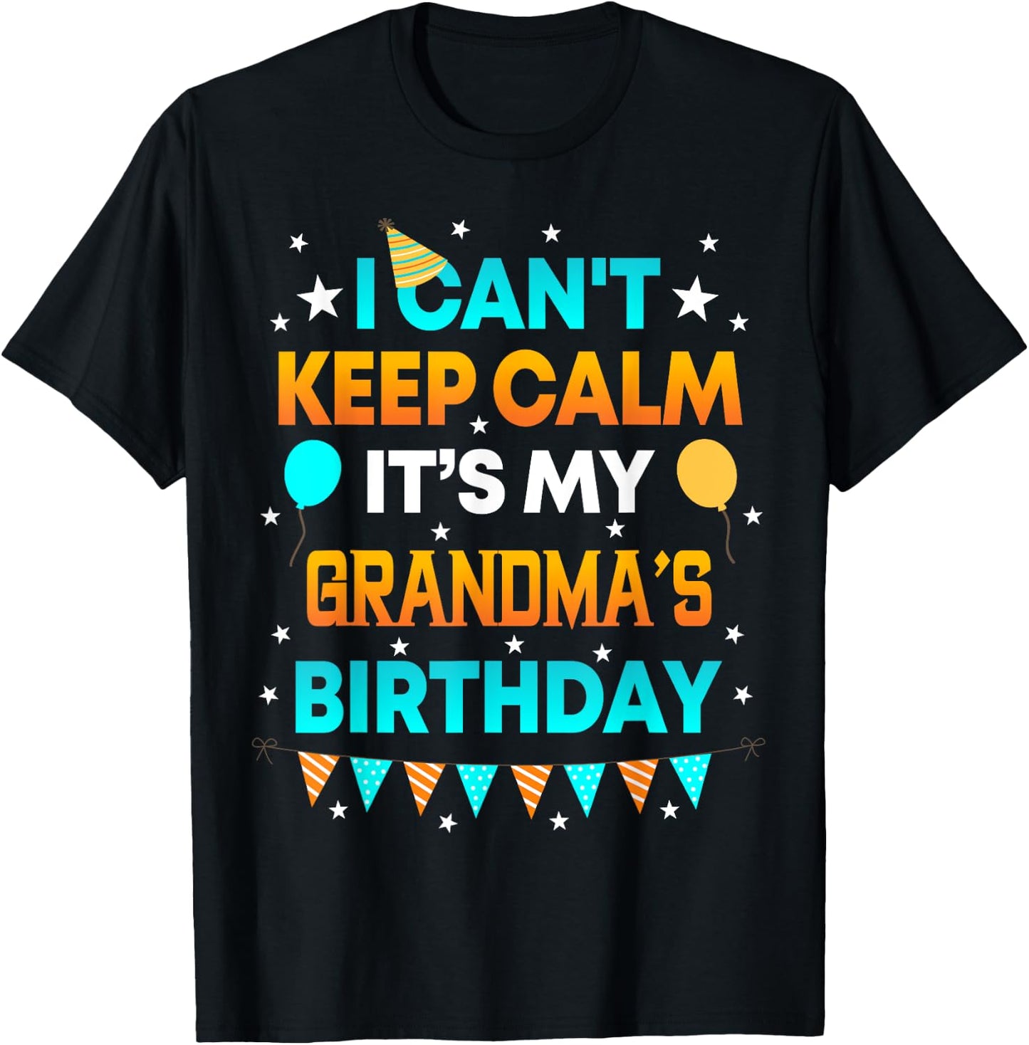 I Can't Keep Calm It's My Grandma Birthday Gift Party T-Shirt - T-Shirt | Black