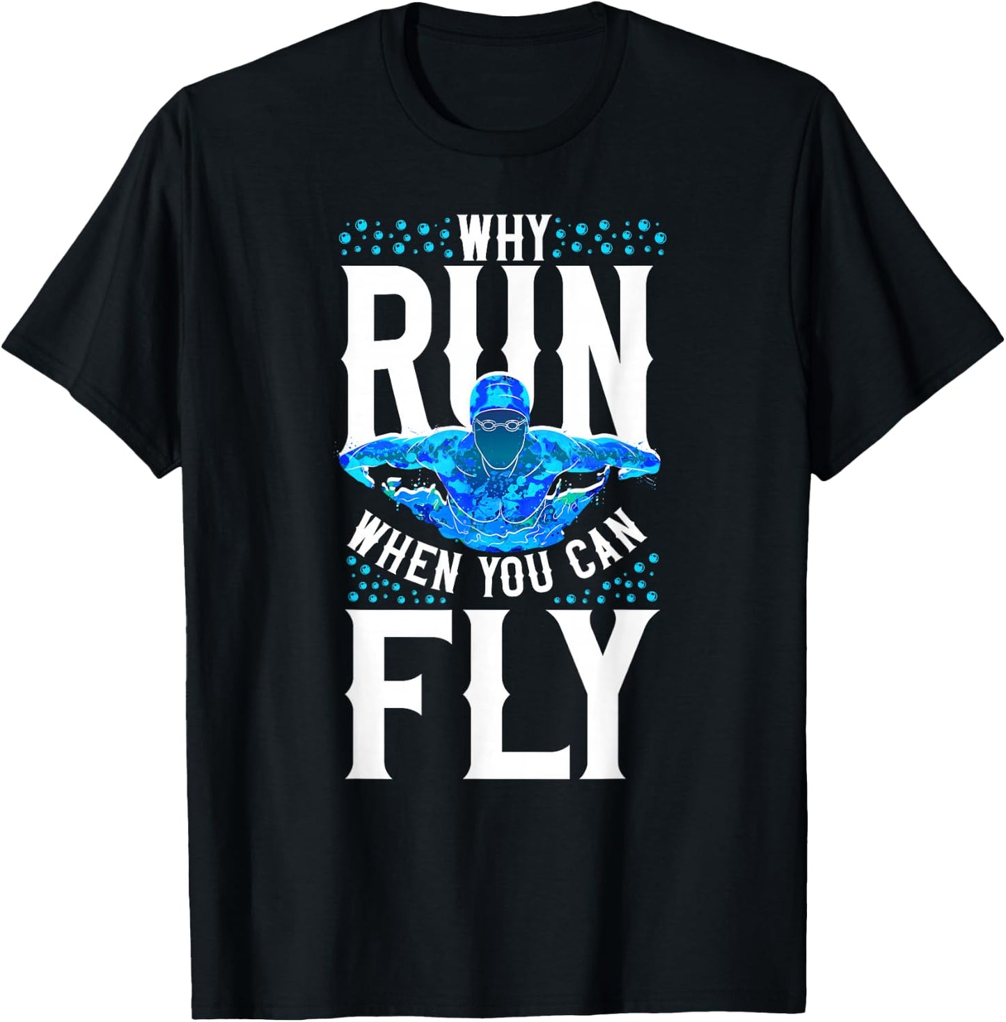 Swimmer Swim Why Run When You Can Fly Butterfly Swimming T-Shirt - T-Shirt | Black