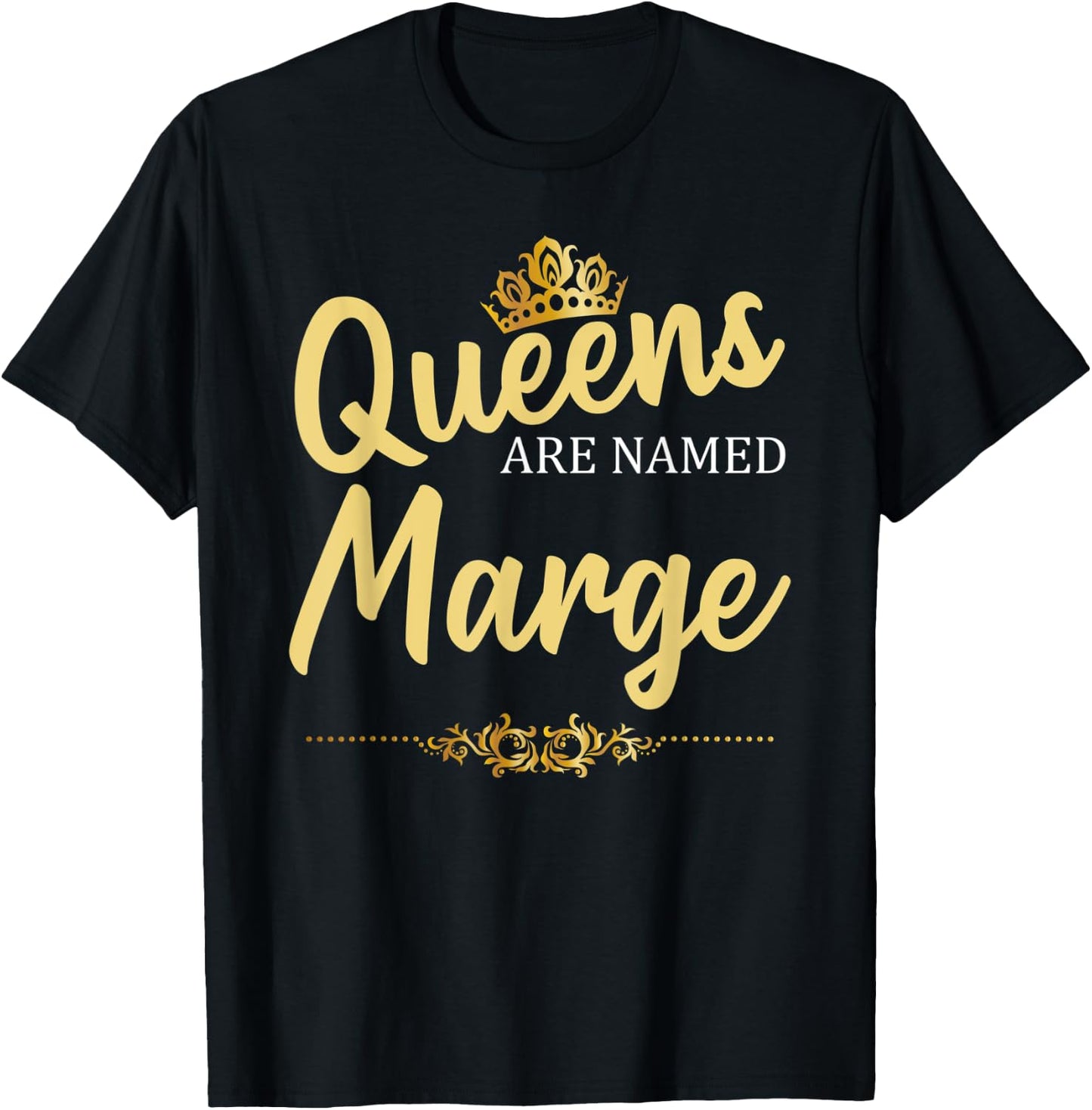 Queens Are Named MARGE Personalized Funny Birthday Gift T-Shirt - T-Shirt | Black