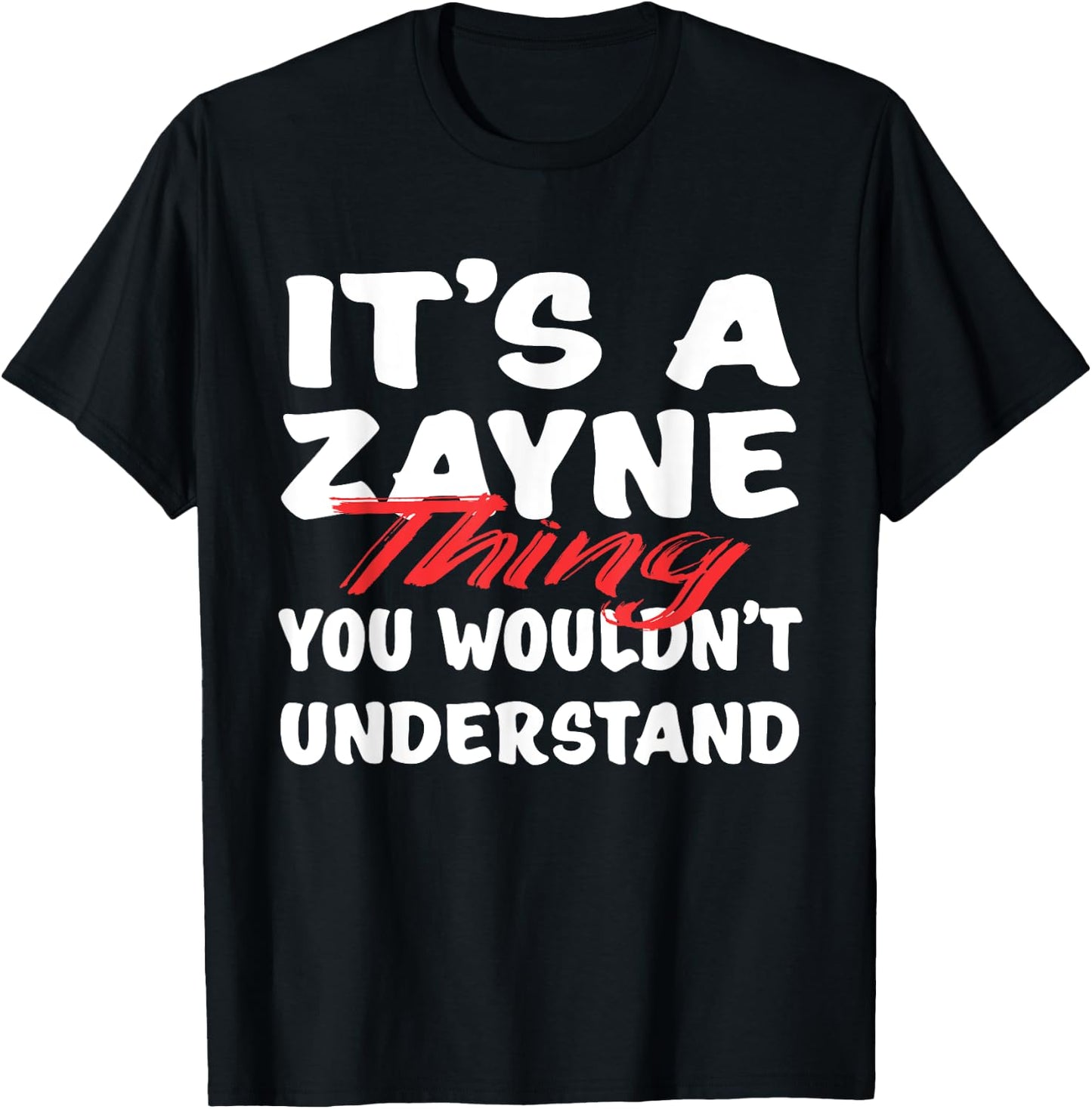It's A Zayne Thing You Wouldn't Understand Funny Zayne Gift T-Shirt - T-Shirt | Black